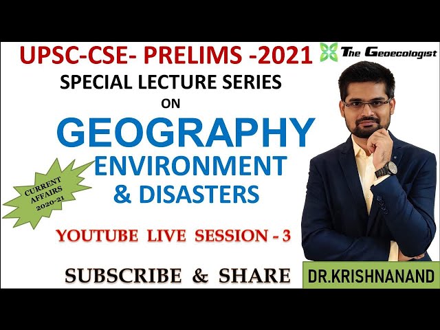 Geography Current Affairs - Session 3 l UPSC-CSE l Prelims -2021 l Dr. Krishnanand