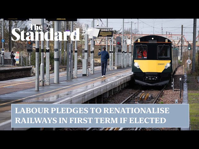 Labour pledges to renationalise railways ‘well within first term’ if elected