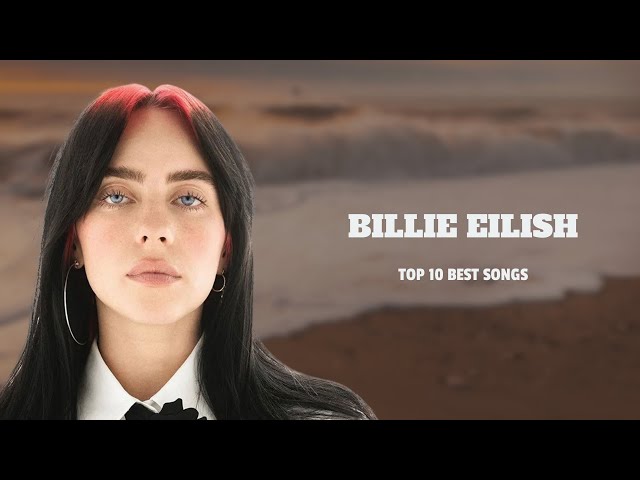 ✨ Billie Eilish ✨ ~ Greatest Hits Full Album ~ Best Old Songs All Of Time ✨