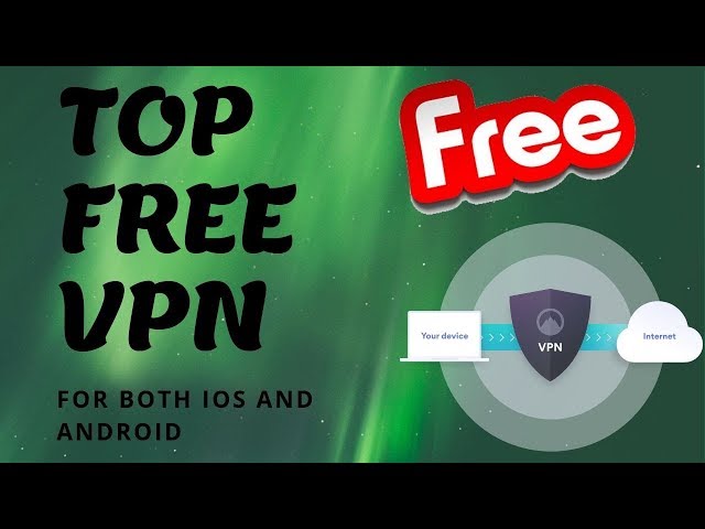 Top Free VPN (Both iOS And Android)
