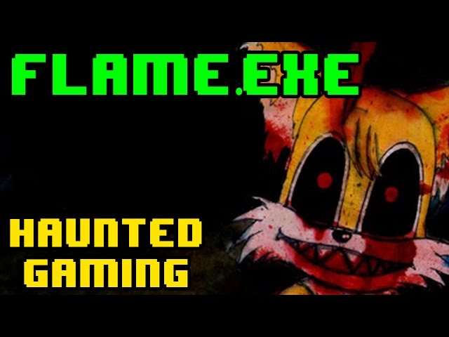 Haunted Gaming - Flame.EXE (CREEPYPASTA)