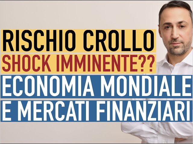 RISCHIO CROLLO DELL'ECONOMIA MONDIALE E DEI MERCATI FINANZIARI. SHOCK IMMINENTE???