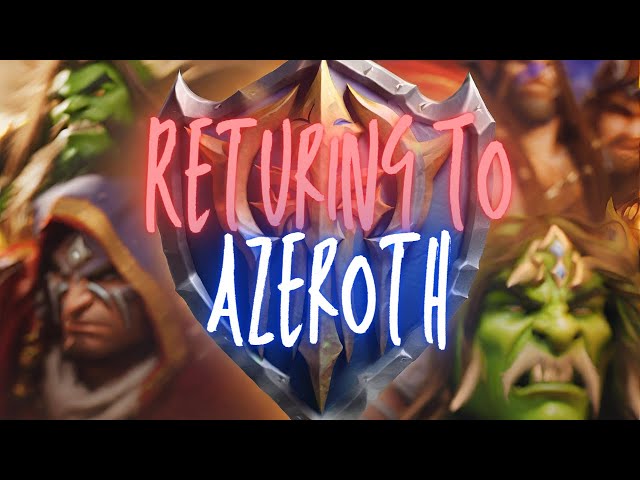 Time to Return back to Azeroth