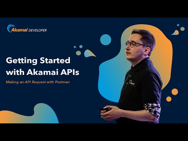 Getting Started with Akamai APIs using Postman