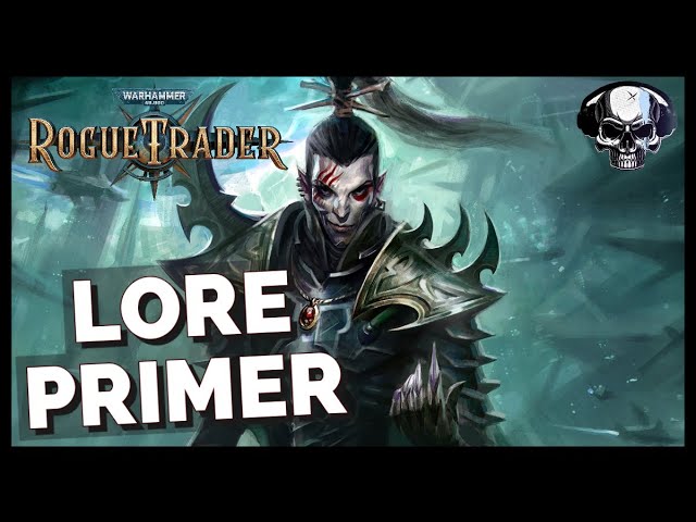 WH40k: Rogue Trader - Lore Primer