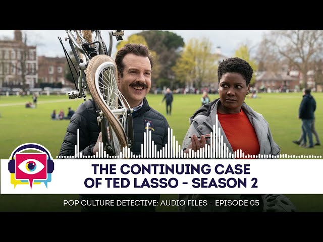 Audio Episode 05 - The Continuing Case of Ted Lasso
