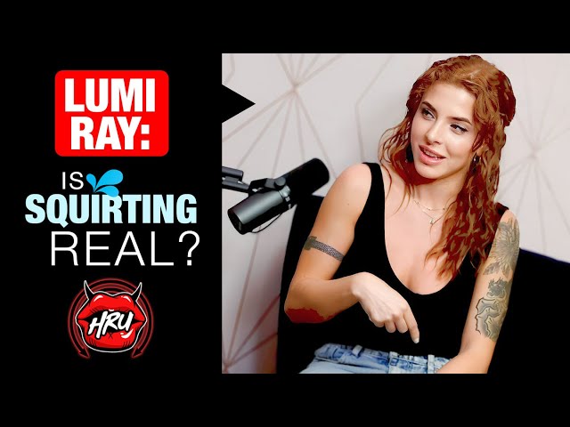 Lumi Ray: Is Squirting Real?