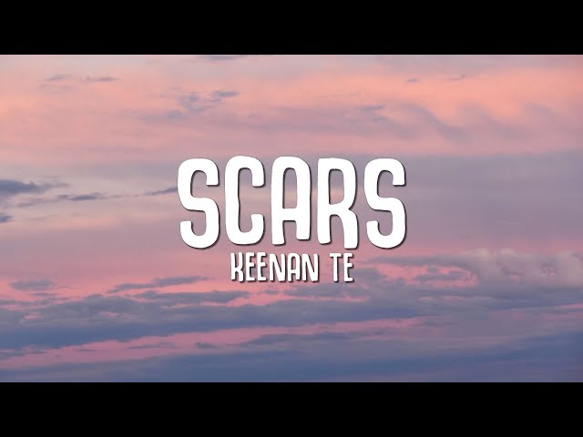 Keenan Te - Scars (Lyrics)