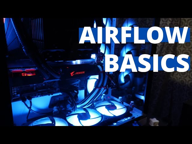 AIRFLOW!!! Basics and tips when planning out your case fans.