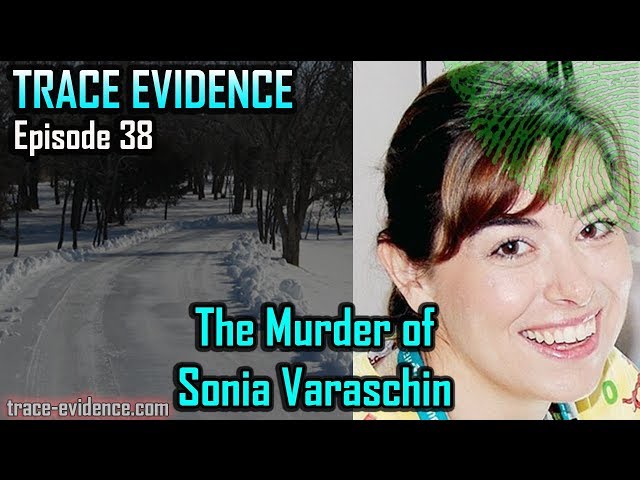 Trace Evidence - 038 - The Murder of Sonia Varaschin