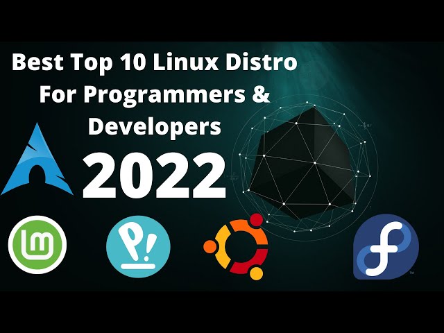 Top 10 Best Linux Distros for Programmers and developers in 2022