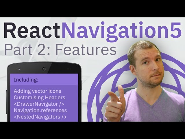 React Navigation 5 for React Native: Drawer Navigator, Nesting, Vector Icons, Custom Headers & more
