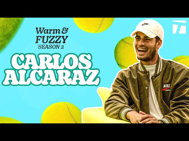 Carlos Alcaraz | Warm & Fuzzy Season 2