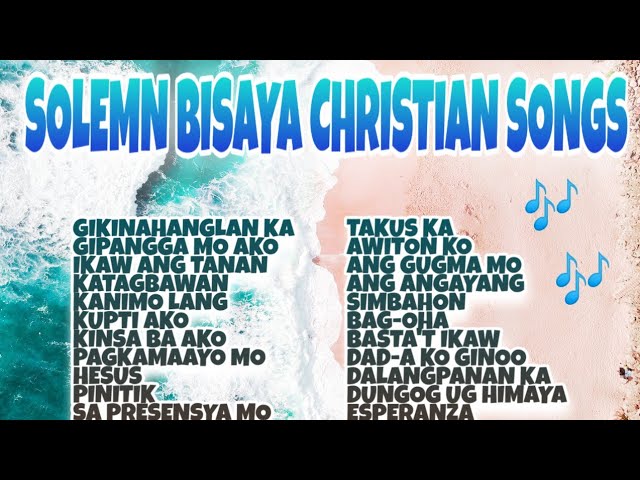 SOLEMN BISAYA CHRISTIAN SONGS | SOLEMN SONGS | NON-STOP BISAYA CHRISTIAN SONGS 2020