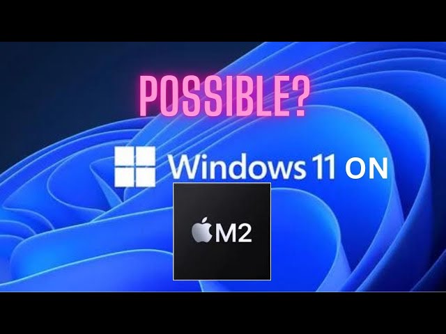 How To Run Windows 11 on the M2 ARM Processor