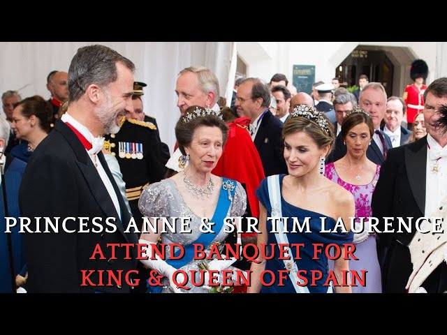Princess Anne and Vice Admiral Sir Tim Laurence attend a banquet for the King and Queen of Spain