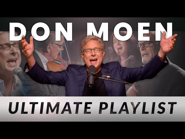 Don Moen Ultimate Praise and Worship Music Playlist (ft. Lenny LeBlanc)