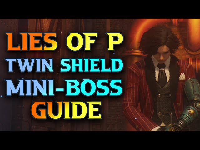 Lies Of P, How To Beat Twin Shield Enemy In Workshop Union Culvert