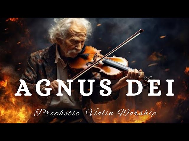 Prophetic Warfare Violin Instrumental Worship/AGNUS DEI/Background Prayer Music