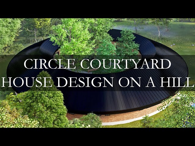 Circle Courtyard House Design on a Hill