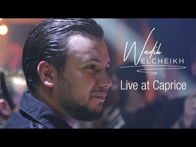 Wadih El Cheikh Live At Caprice (Part 2) | Caprice وديع الشيخ  حفلة