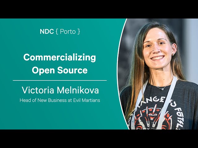 Commercializing Open Source - Victoria Melnikova - NDC Porto 2023