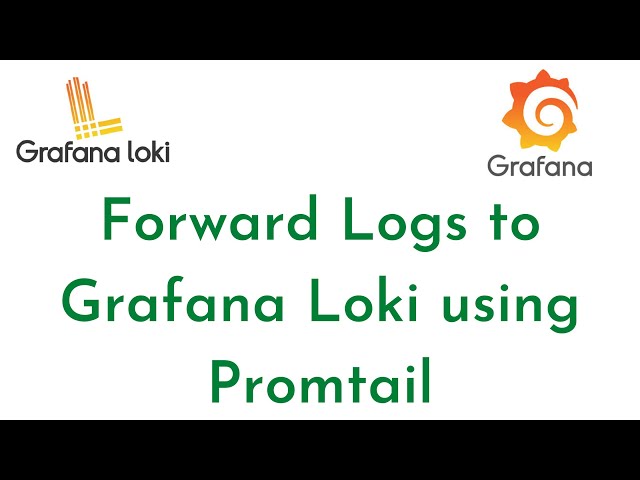 How to forward Logs to Grafana Loki using Promtail | Install Grafana Loki | Install Promtail Agent