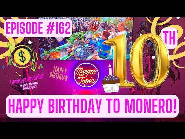 Monero 10th Birthday Celebration! w/ Recanman, Price Report, News & MUCH More! EPI 162