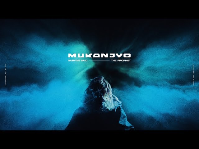 Survive Said The Prophet - MUKANJYO | Official Music Video