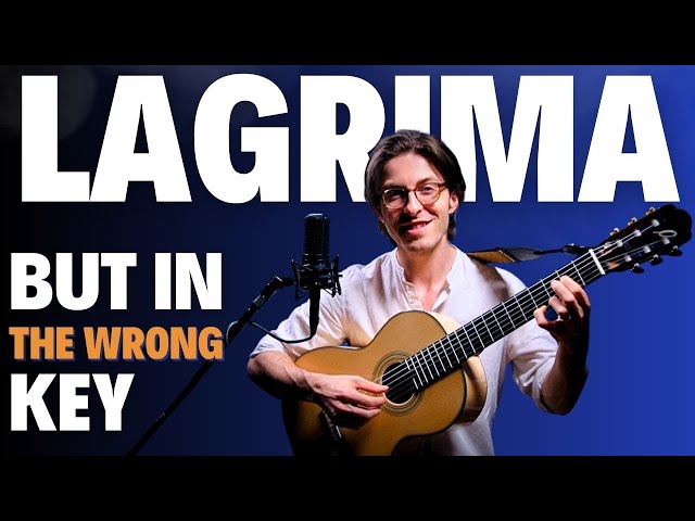 Unexpected Beauty: Playing "Lágrima" in the Wrong Key!
