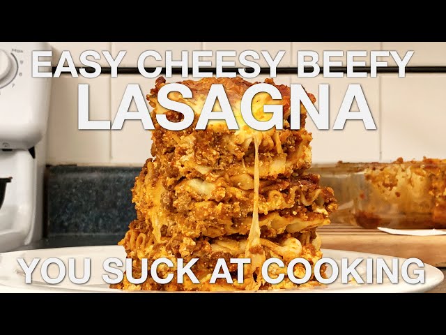 Easy Cheesy Beefy Lasagna - You Suck at Cooking (episode 89)
