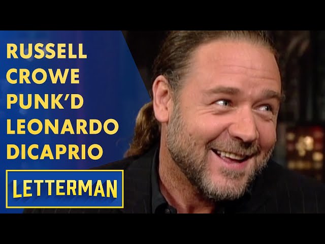 Russell Crowe Pulled A Prank On Leonardo DiCaprio | Letterman