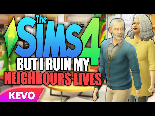 Sims 4 but I ruin my neighbors lives