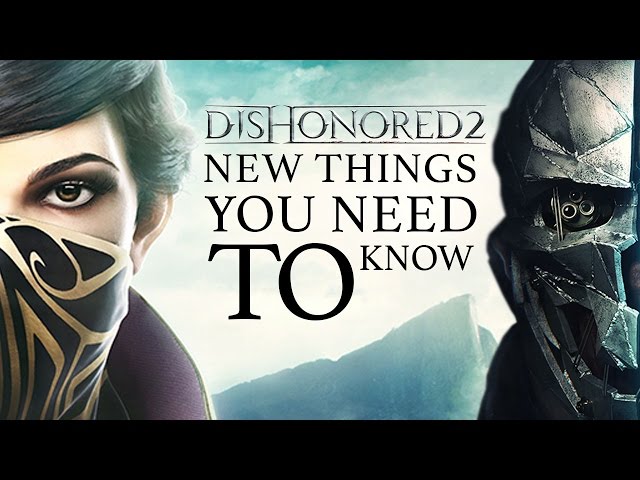 Dishonored 2: NEW Details You Probably Missed