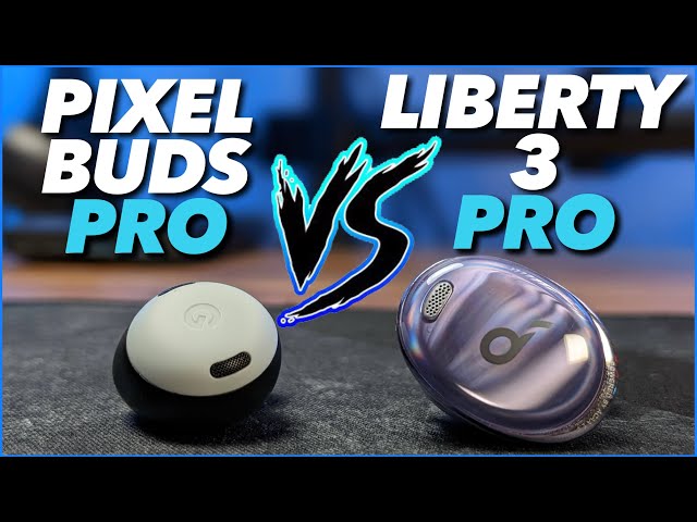 Google Pixel Buds Pro vs Soundcore Liberty 3 Pro 👑 For the CROWN!