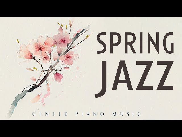 Spring Jazz | Gentle Piano | Lounge Music