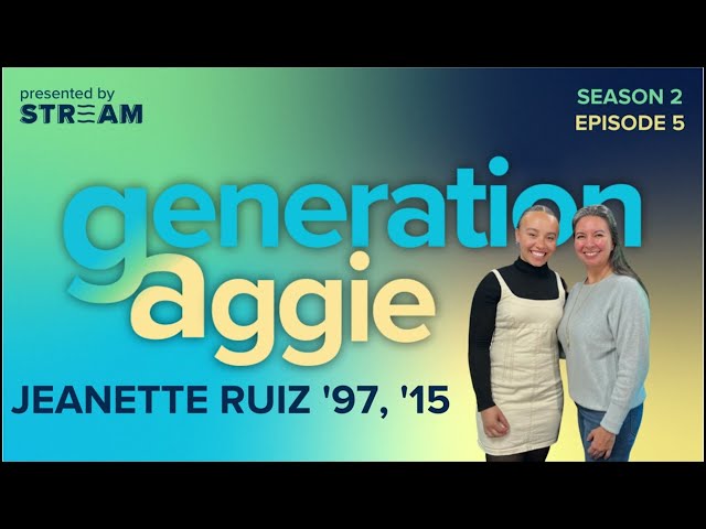 Dr. Jeanette Ruiz: Generation Aggie S2E5