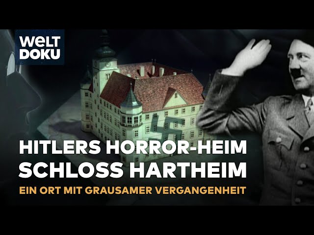 ADOLF HITLERS HASSERFÜLLTE IDEOLOGIE: Die grausame Tötungsanstalt Schloss Hartheim | WELT DH DOKU