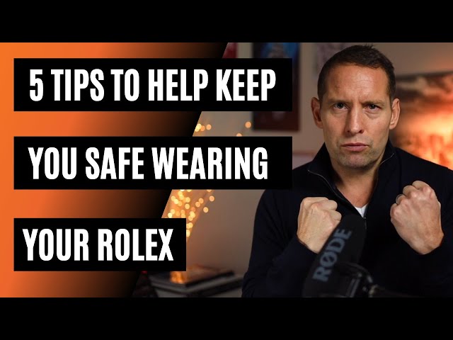 5 tips. Be safe wearing your Rolex or any luxury watch.