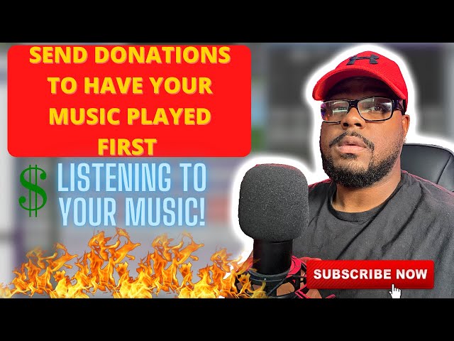 LISTENING TO YOUR MUSIC SEND DONATIONS TO PLAY YOUR SONG FIRST