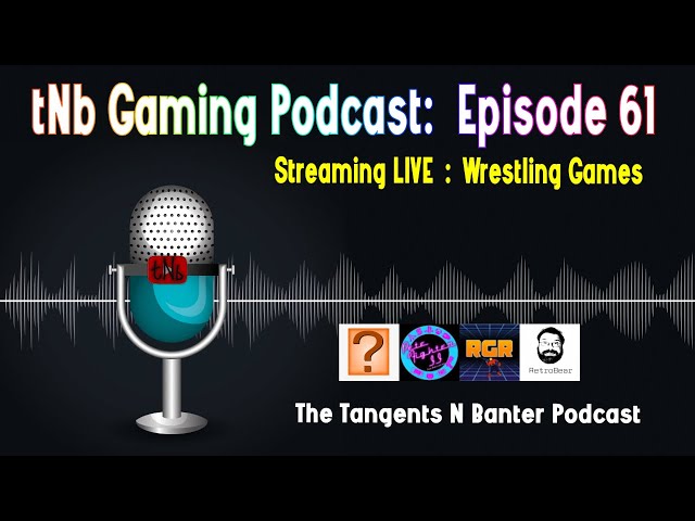 The tNb Gaming Podcast #61 : Wrestling Games