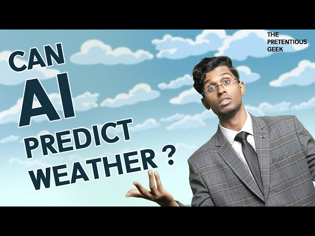 Can AI predict weather ? | The Pretentious Geek