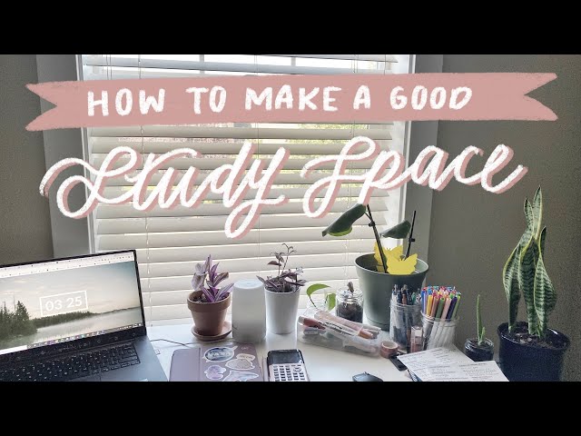 how to make a good study space 📚
