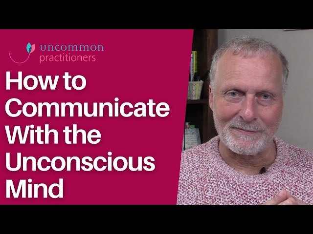 5 Tips for Communicating With the Unconscious Mind