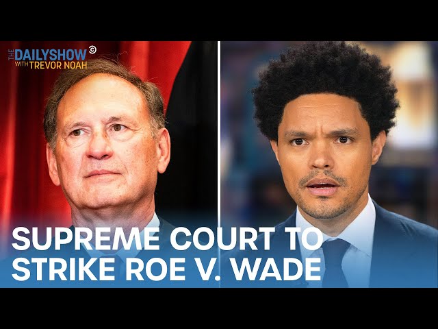 Supreme Court to Strike Down Roe v. Wade, Leaked Opinion Shows | The Daily Show