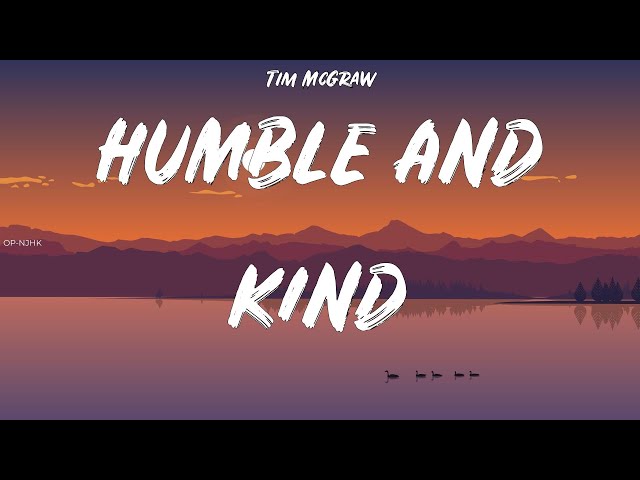 Tim McGraw ~ Humble And Kind # lyrics