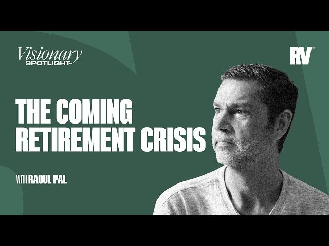 The Coming Retirement Crisis Explained by Raoul Pal