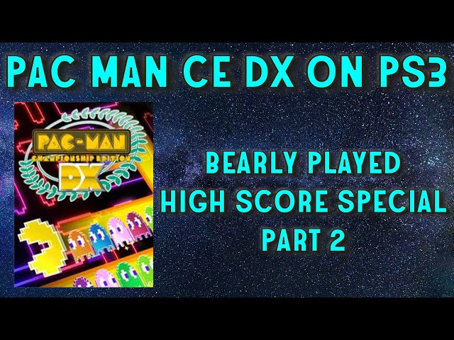 Bearly Played : Pac Man CE DX on Playstation 3 - High Score Challenge Part 2