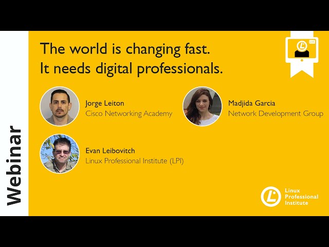 LPI Webinar (with Cisco and NDG): The World is Changing Fast, It Needs Digital Professionals - 2021