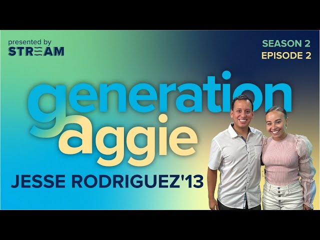 Jesse Rodriguez: Generation Aggie S2E2